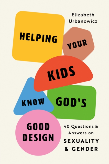 Helping Your Kids Know God's Good Design