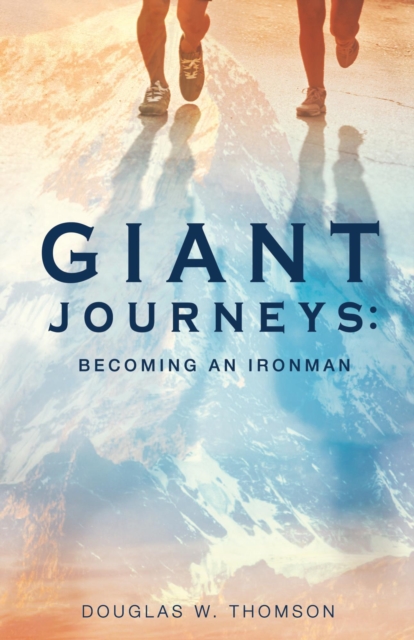 Giant Journeys:  Becoming an Ironman
