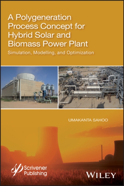 Polygeneration Process Concept for Hybrid Solar and Biomass Power Plant