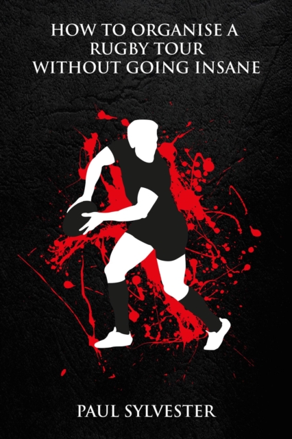 How To Organise A Rugby Tour Without Going Insane