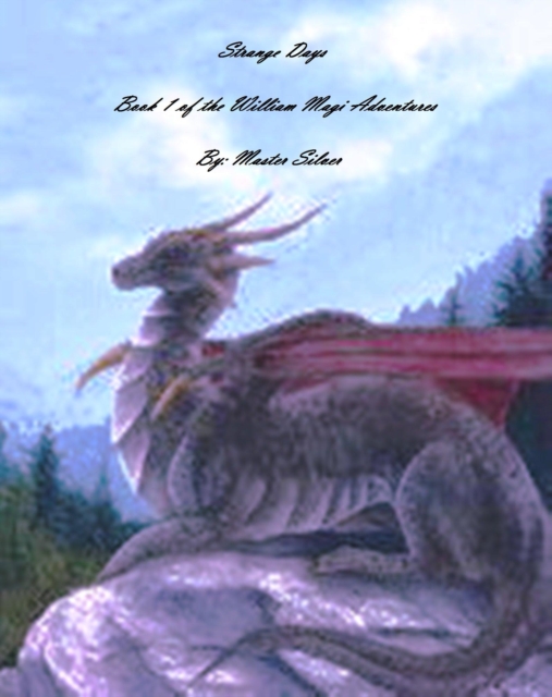 Strange Days: Book 1 of the William Magi Jr. adventures.