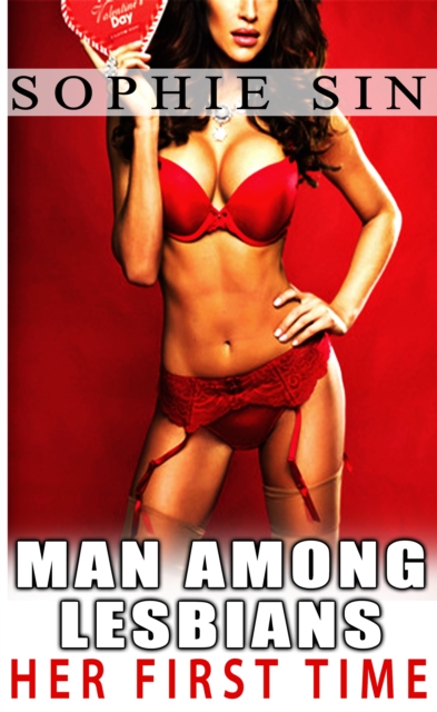 Man Among Lesbians: Her First Time