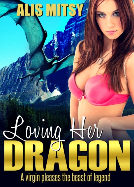 Loving Her Dragon: A Virgin Pleases the Beast of Legend