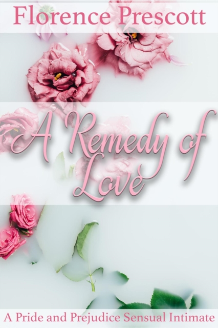 Remedy of Love: A Pride and Prejudice Sensual Intimate