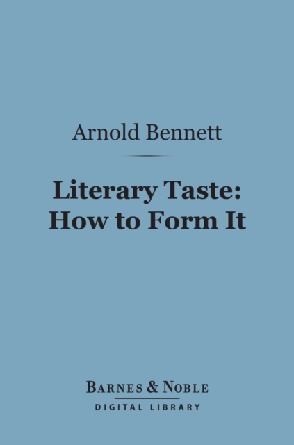 Literary Taste: How to Form It (Barnes & Noble Digital Library)