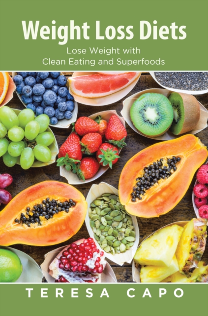 Weight Loss Diets: Lose Weight with Clean Eating and Superfoods
