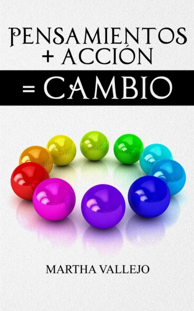 Pensamientos + Accion = Cambio