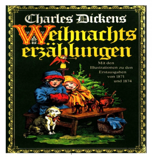 Charles Dickens. Weihnachtserzahlungen. Seine Weihnachtsgeschichten gehoren langst zu klassischen, zum unverzichtbaren Bestand.