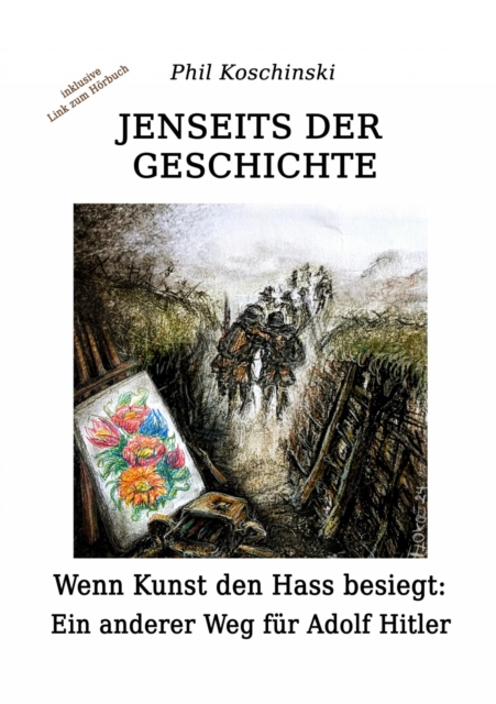 Jenseits der Geschichte - Wenn Kunst den Hass besiegt: Ein anderer Weg für Adolf Hitler