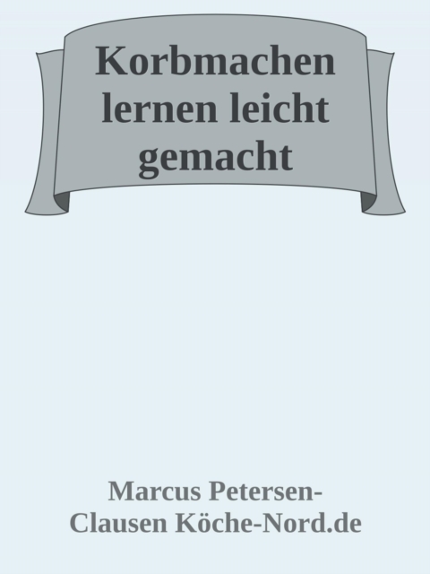 Korbmachen lernen leicht gemacht