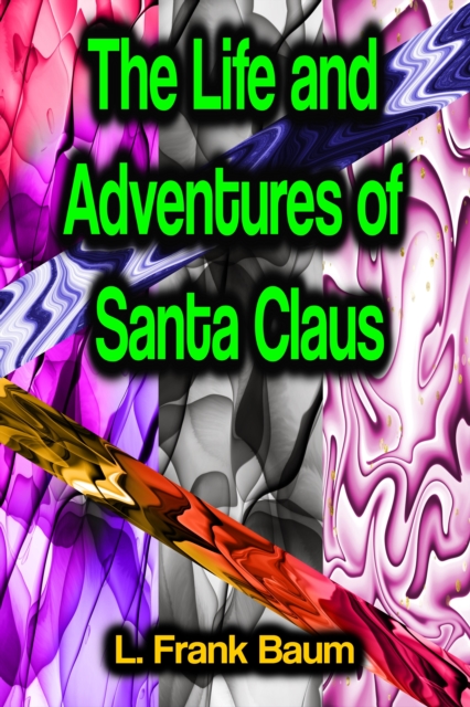 Life and Adventures of Santa Claus