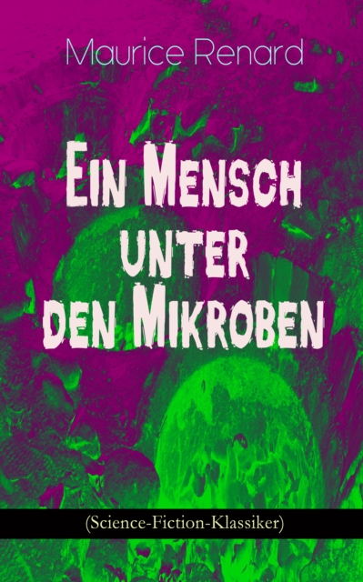 Ein Mensch unter den Mikroben (Science-Fiction-Klassiker)