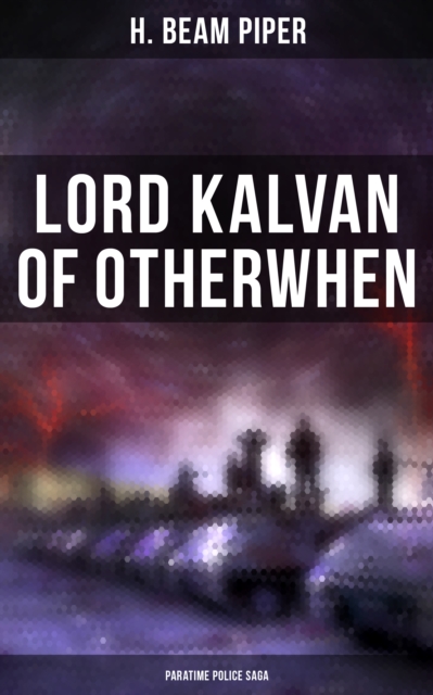 Lord Kalvan of Otherwhen: Paratime Police Saga
