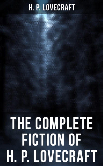 Complete Fiction of H. P. Lovecraft