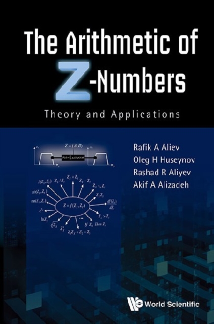 Arithmetic Of Z-numbers, The: Theory And Applications