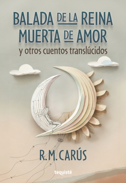 Balada de la reina muerta de amor y otros cuentos translúcidos