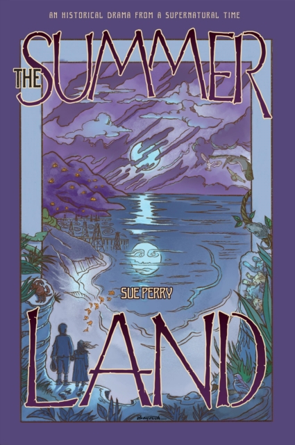 Summer Land: An Historical Drama from a Supernatural Time