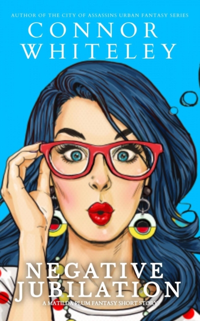 Negative Jubilation: A Matilda Plum Fantasy Short Story