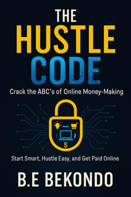 Hustle Code: Crack the ABC's of Online Money-Making