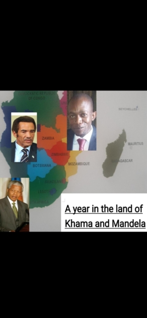Year in the Land of Khama and Mandela