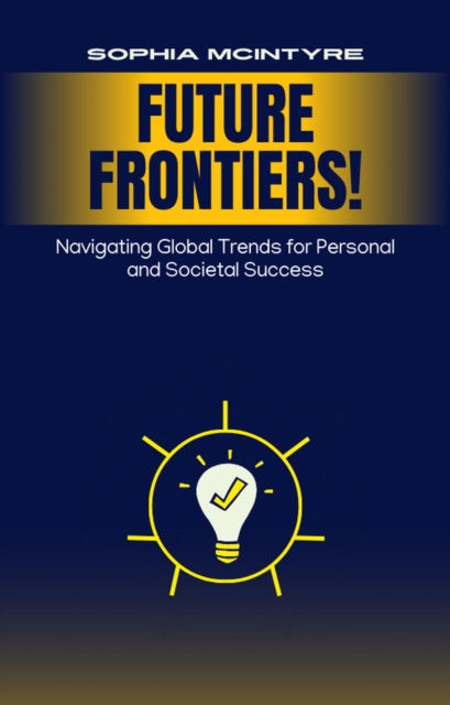 Future Frontiers: Navigating Global Trends for Personal and Societal Success
