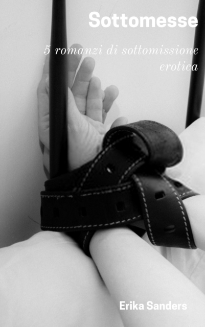 Sottomesse: 5 romanzi di sottomissione erotica