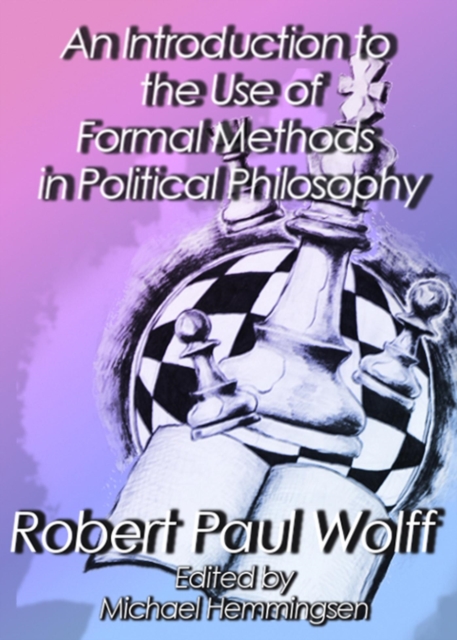 Introduction to the Use of Formal Methods in Political Philosophy