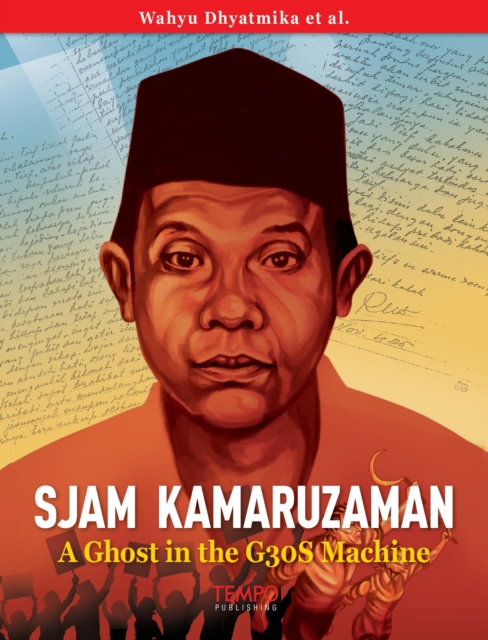 Sjam Kamaruzaman, A Ghost in the G30S Machine