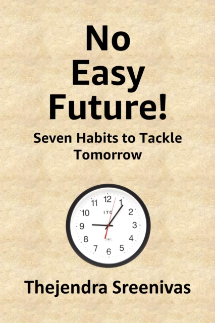 No Easy Future! - Seven Habits to Tackle Tomorrow