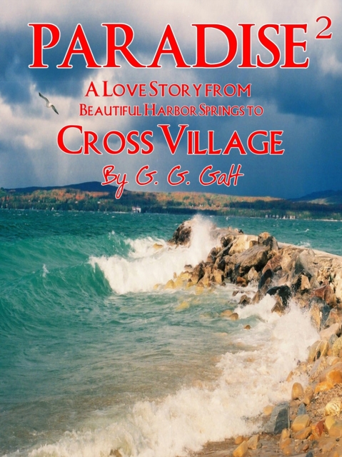 Paradise 2: A Love Story from Harbor Springs to Cross Village