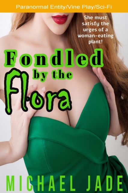 Fondled by the Flora