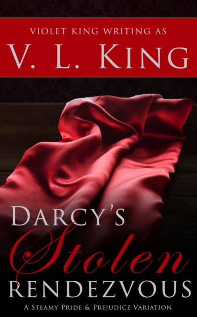 Darcy's Stolen Rendezvous: A Steamy Pride and Prejudice Variation