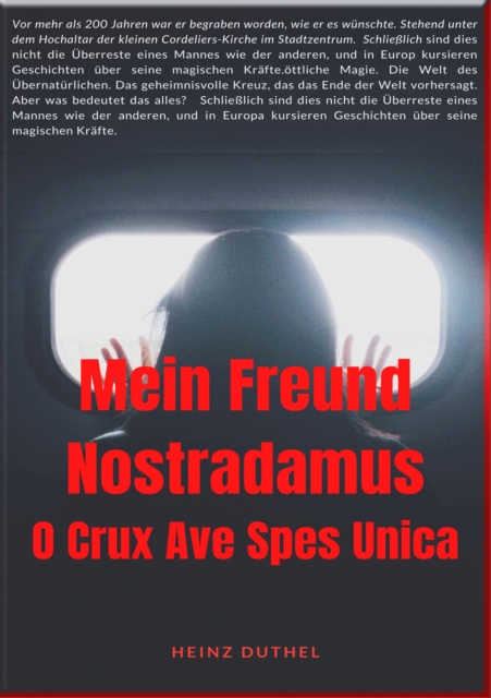 MEIN FREUND NOSTRADAMUS - DIE PROPHEZEIUNGEN VON NOSTRADAMUS