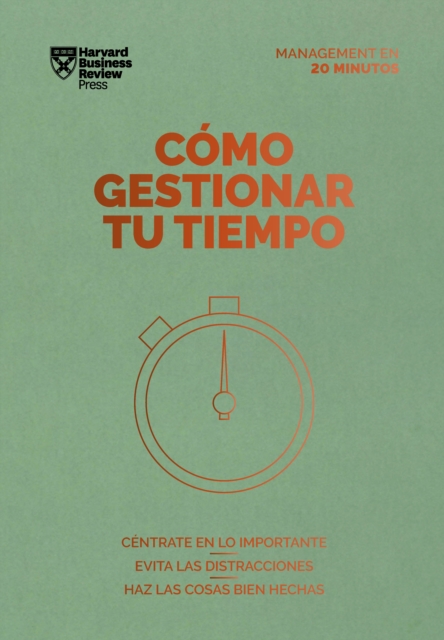 Cómo gestionar tu tiempo. Serie Management en 20 minutos