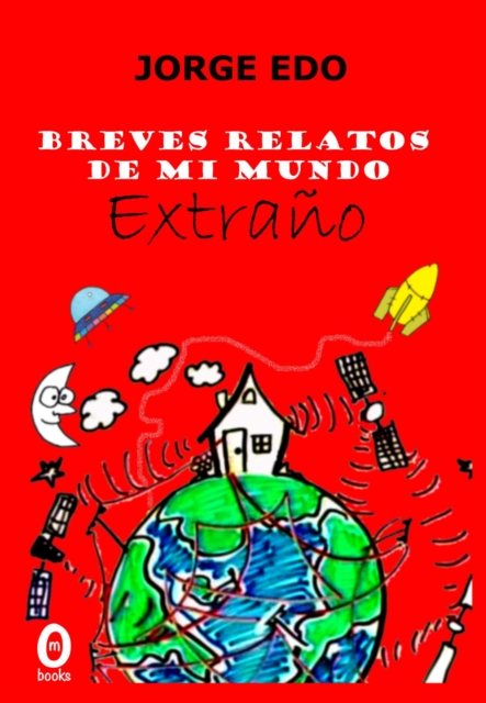 Breves relatos de mi mundo extrano