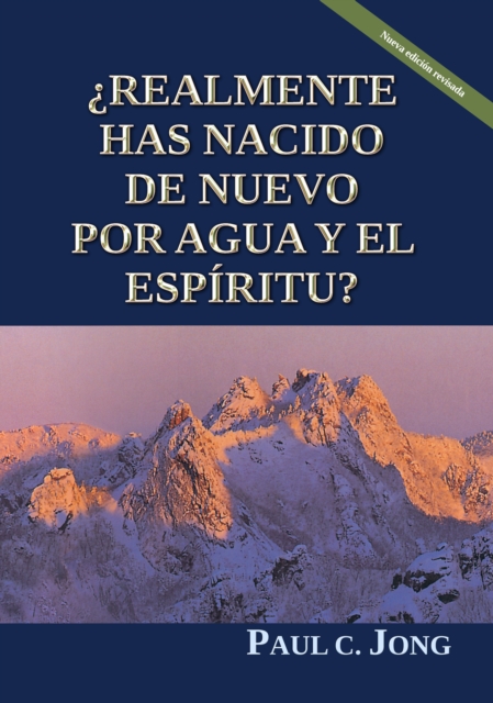  Verdaderamente Has Nacido De Nuevo Por Agua Y El Espiritu? [Nueva edicion revisada]