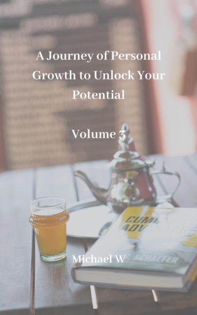 Journey of Personal Growth to Unlock Your Potential : Volume 3