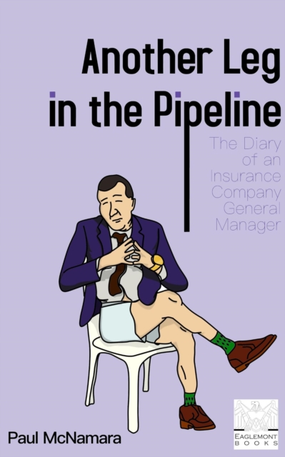 Another Leg in the Pipeline: The Diary of an Insurance Company General Manager