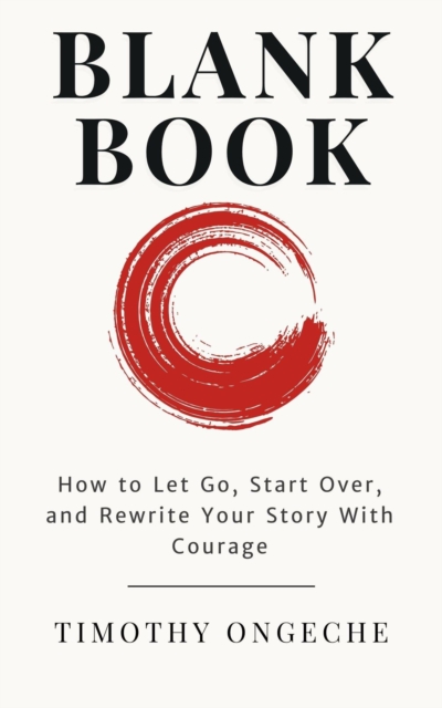 Blank Book How to Let Go, Start Over, and Rewrite Your Story With Courage