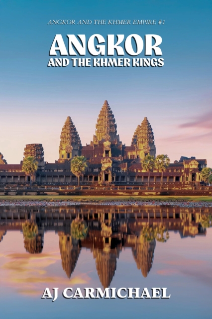 Angkor and the Khmer Kings