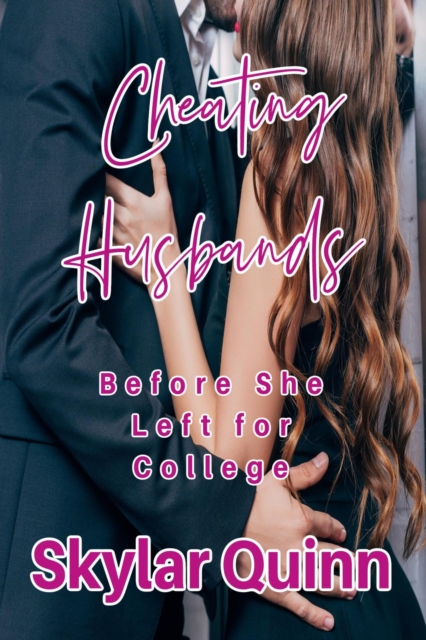 Cheating Husbands: Before She Left for College