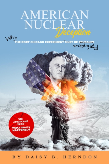 American Nuclear Deception: Why &quote;the Port Chicago experiment&quote; must be investigated