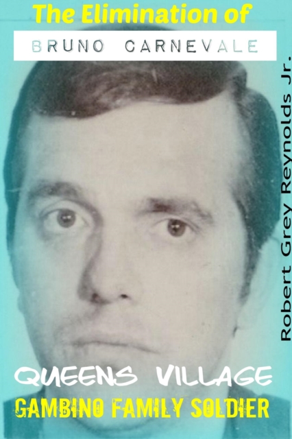 Elimination of Bruno Carnevale Queens Village Gambino Soldier