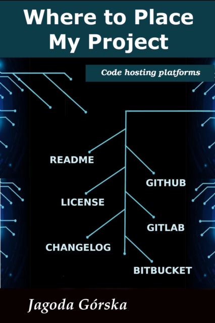 Where to Place My Project - Code Hosting Platforms