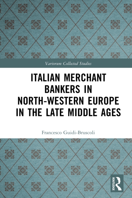 Italian Merchant Bankers in North-Western Europe in the Late Middle Ages