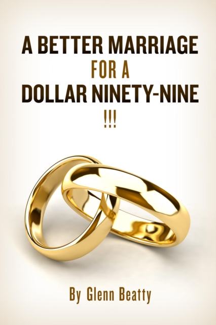 Better Marriage For A Dollar Ninty-Nine