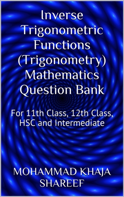 Inverse Trigonometric Functions (Trigonometry) Mathematics Question Bank