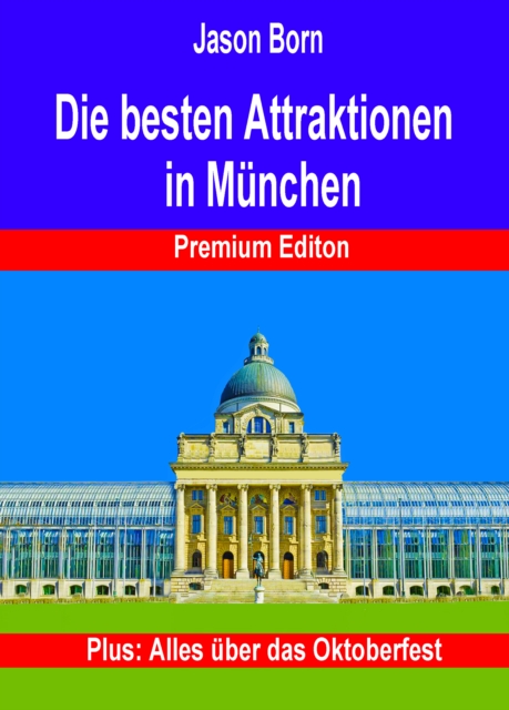 Die besten Attraktionen in Munchen: Premium Edition