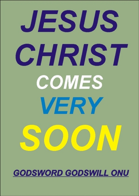 Jesus Christ Comes Very Soon