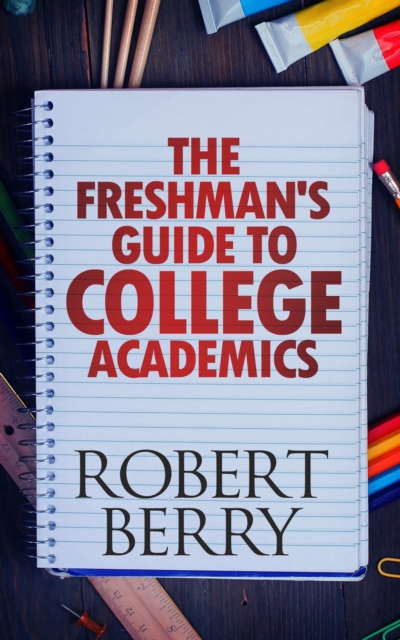 Freshman's Guide to College Academics
